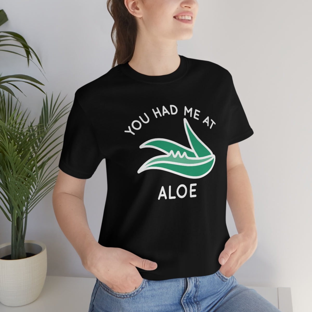 You Had Me At Aloe Unisex T-Shirt