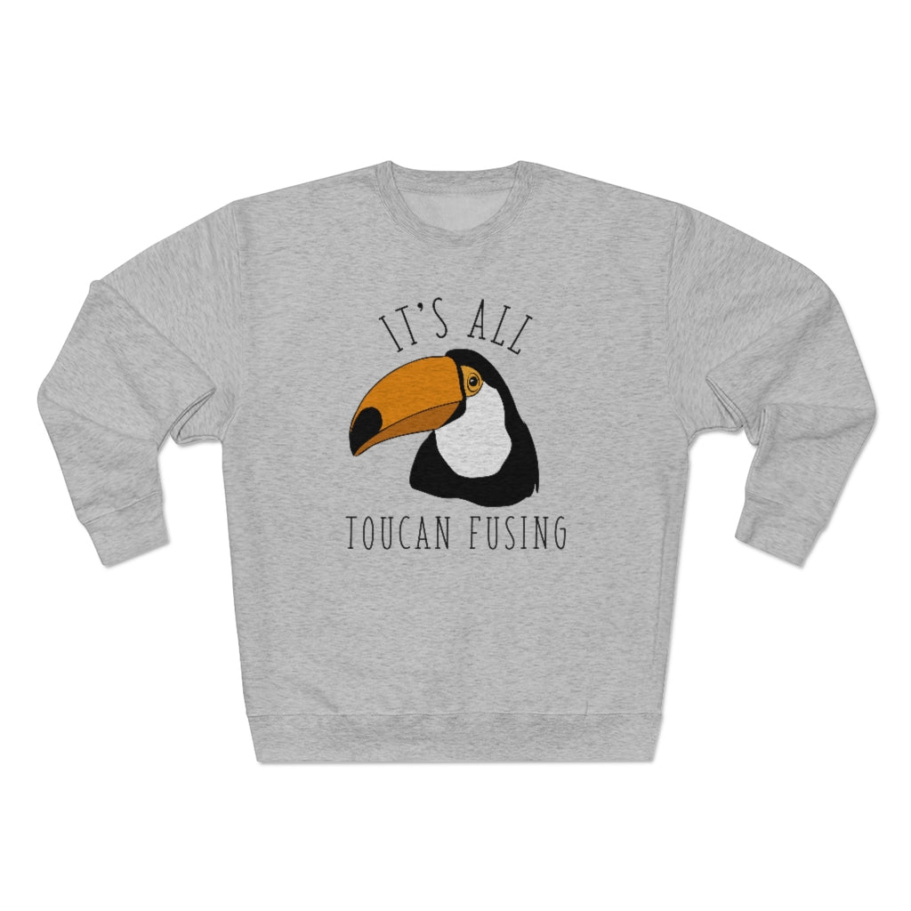 It's All Toucan Fusing Unisex Sweatshirt