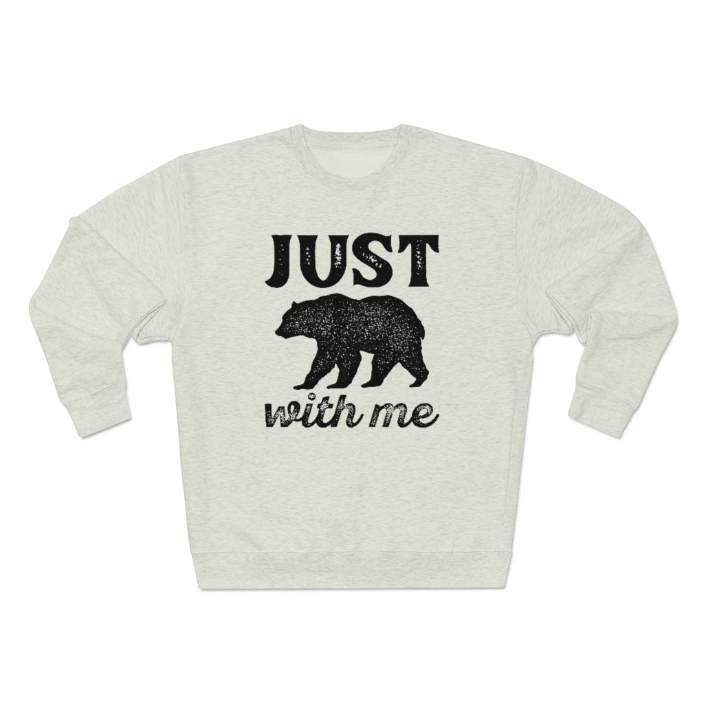 Just Bear With Me Unisex Sweatshirt