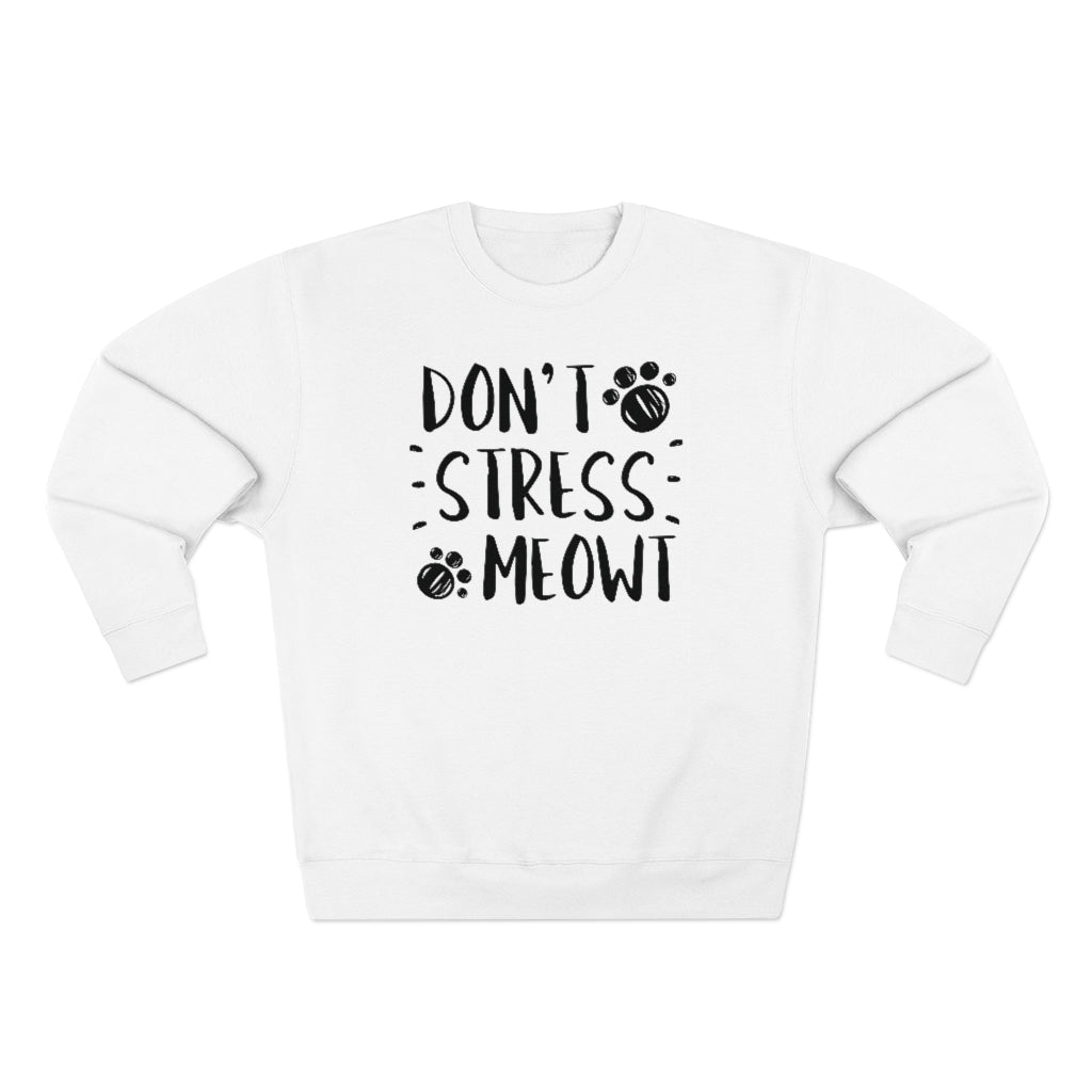 Don't Stress Meowt Unisex Sweatshirt