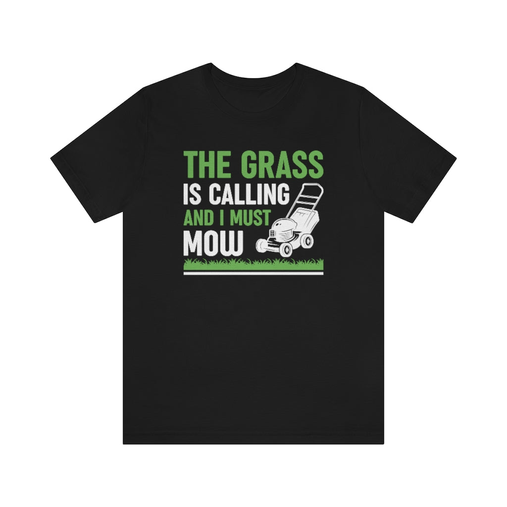 The Grass Is Calling And I Must Mow Unisex T-Shirt