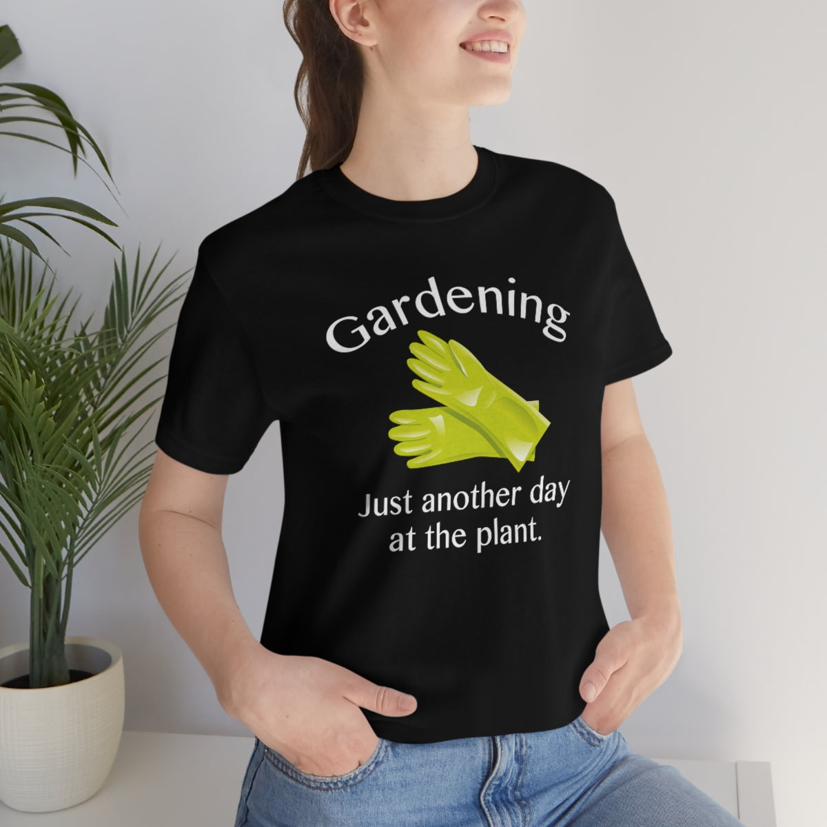 Gardening Just Another Day At The Plant Unisex T-Shirt