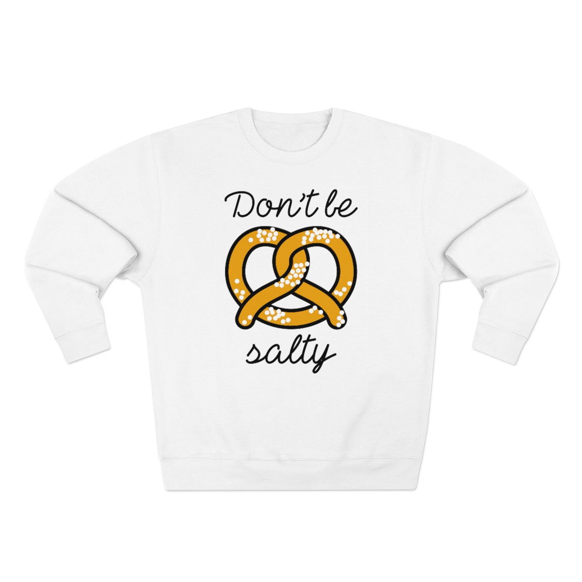 Don't Be Salty Unisex Sweatshirt