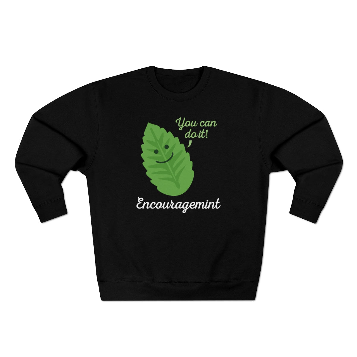 You Can Do It Encouragemint Unisex Sweatshirt