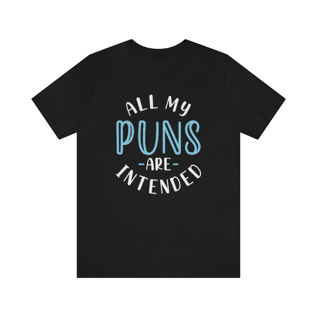 All My Puns Are Intended Unisex T-Shirt