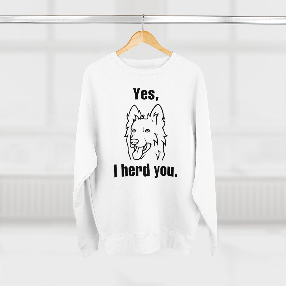 Yes I Herd You Unisex Sweatshirt