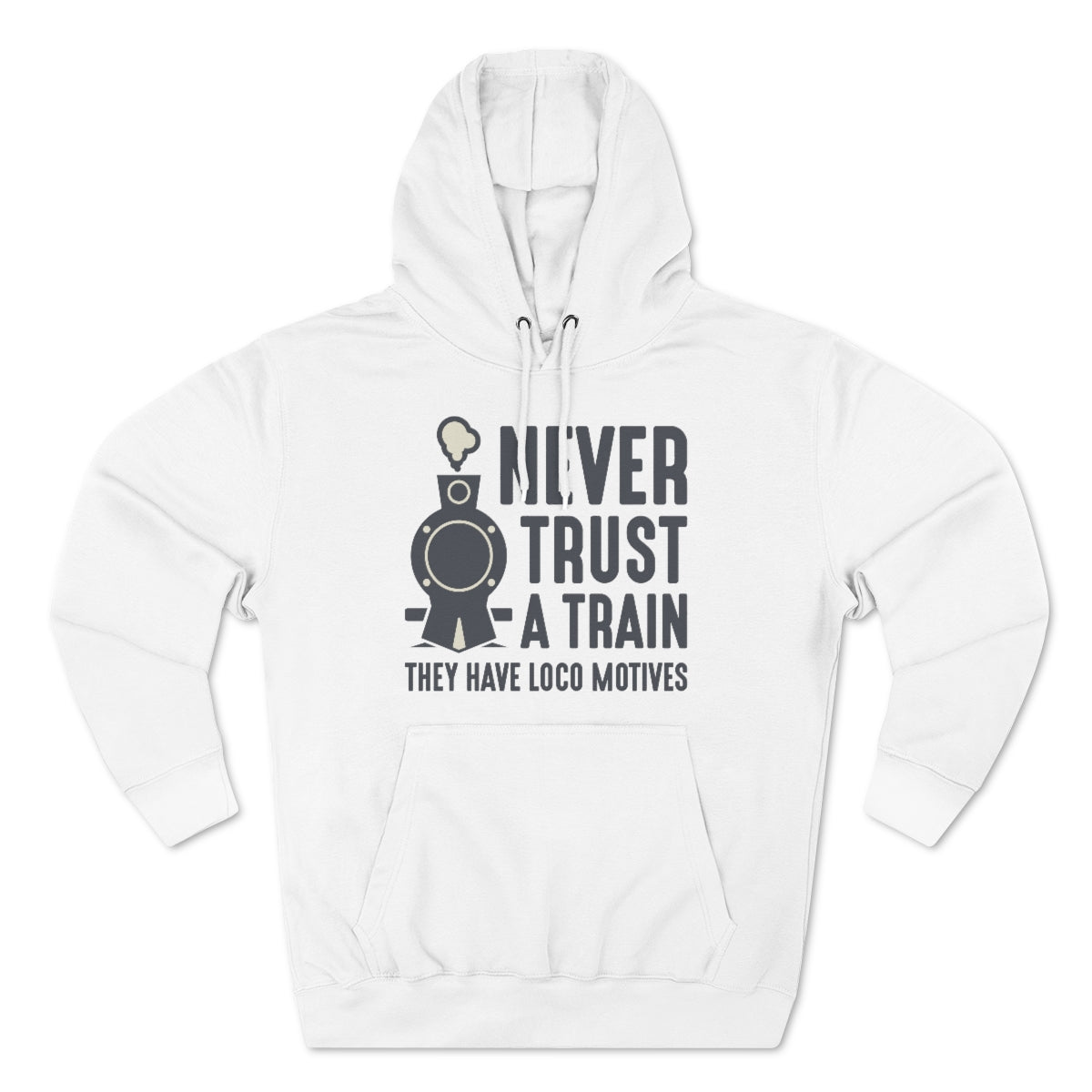 Never Trust A Train They Have Loco Motives Unisex Hoodie