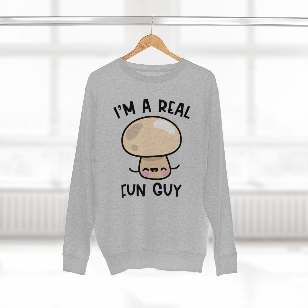 I'm A Real Fun Guy Unisex Sweatshirt