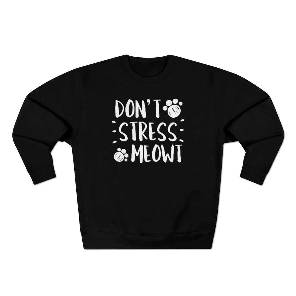 Don't Stress Meowt Unisex Sweatshirt