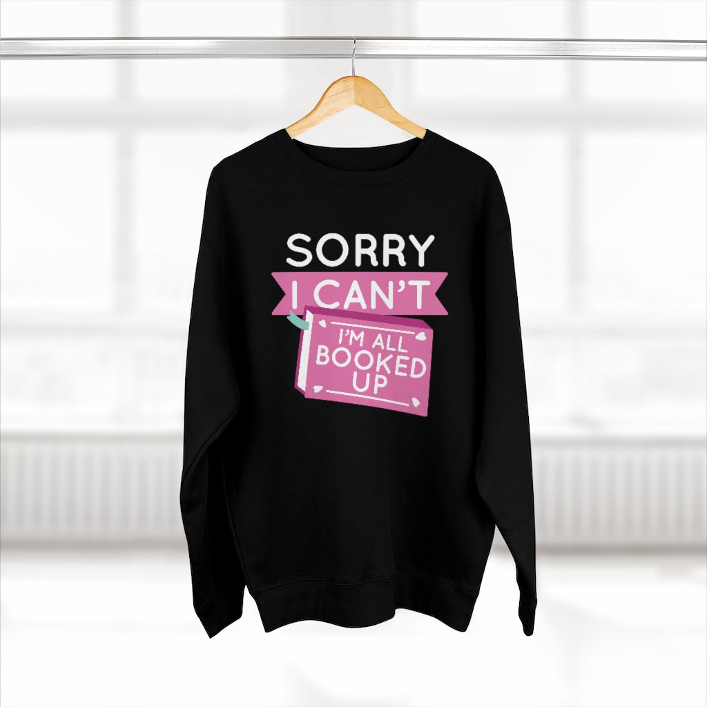 Sorry I Can't I'm All Booked Up Unisex Sweatshirt