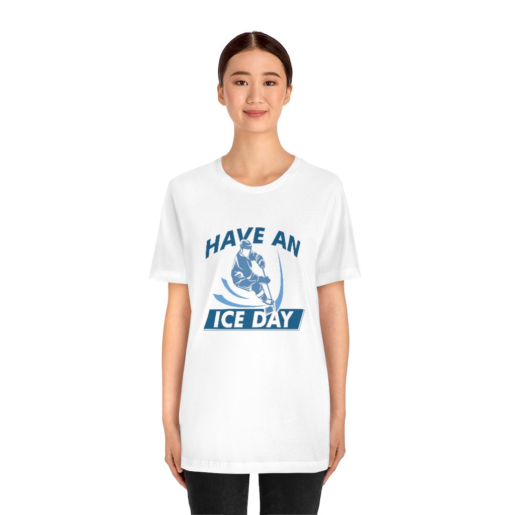 Have An Ice Day Unisex T-Shirt