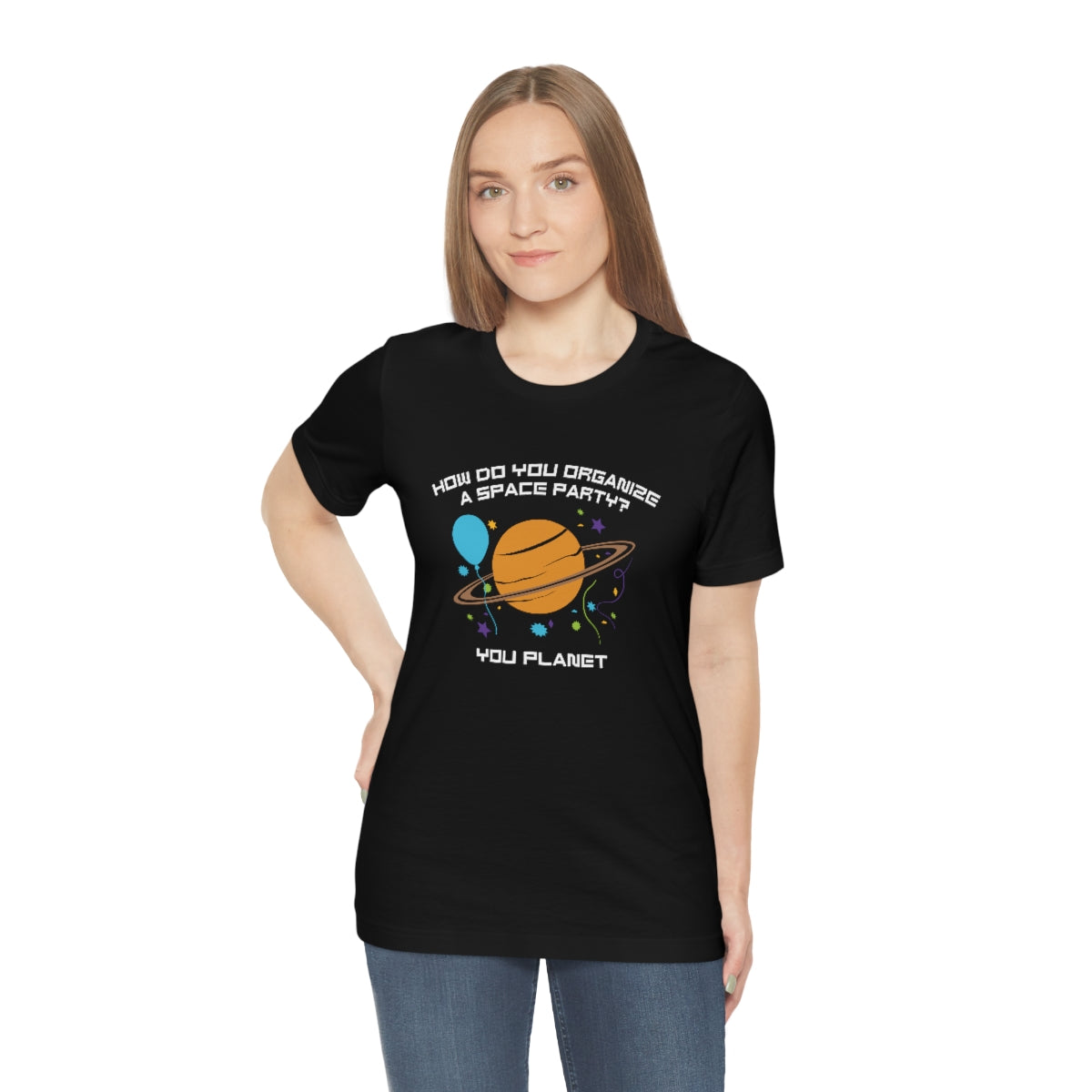 How Do You Organize A Space Party You Planet Unisex T-Shirt