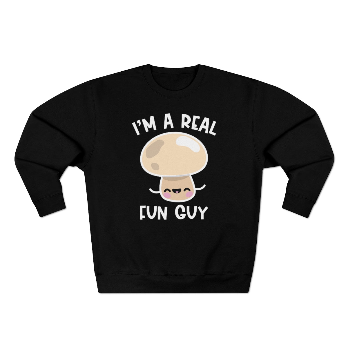 I'm A Real Fun Guy Unisex Sweatshirt