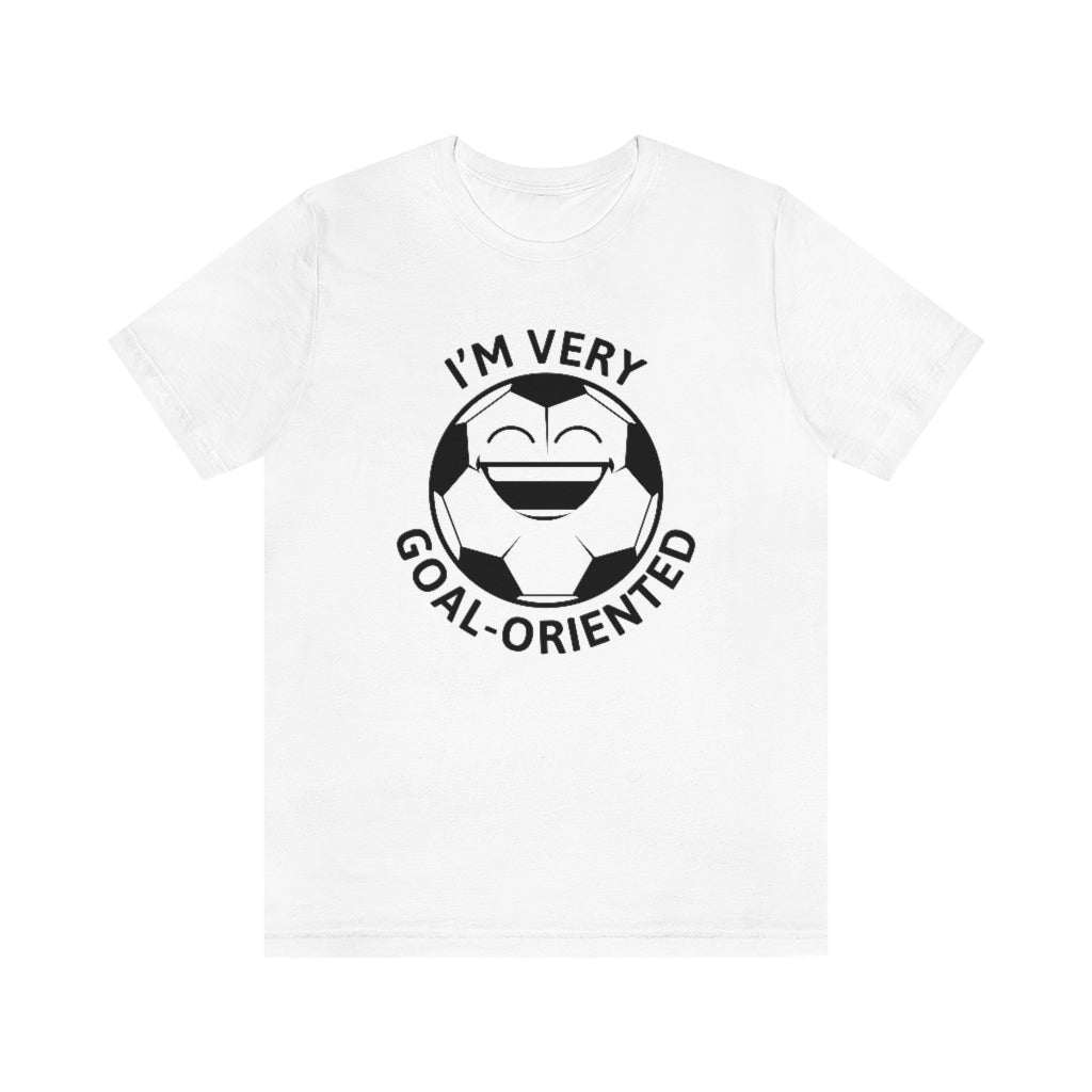 I'm Very Goal-Oriented Unisex T-Shirt