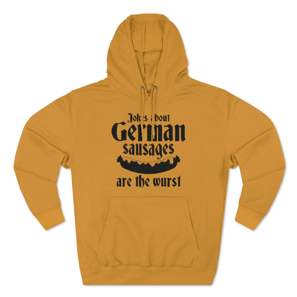 Jokes About German Sausages Are The Wurst Unisex Hoodie