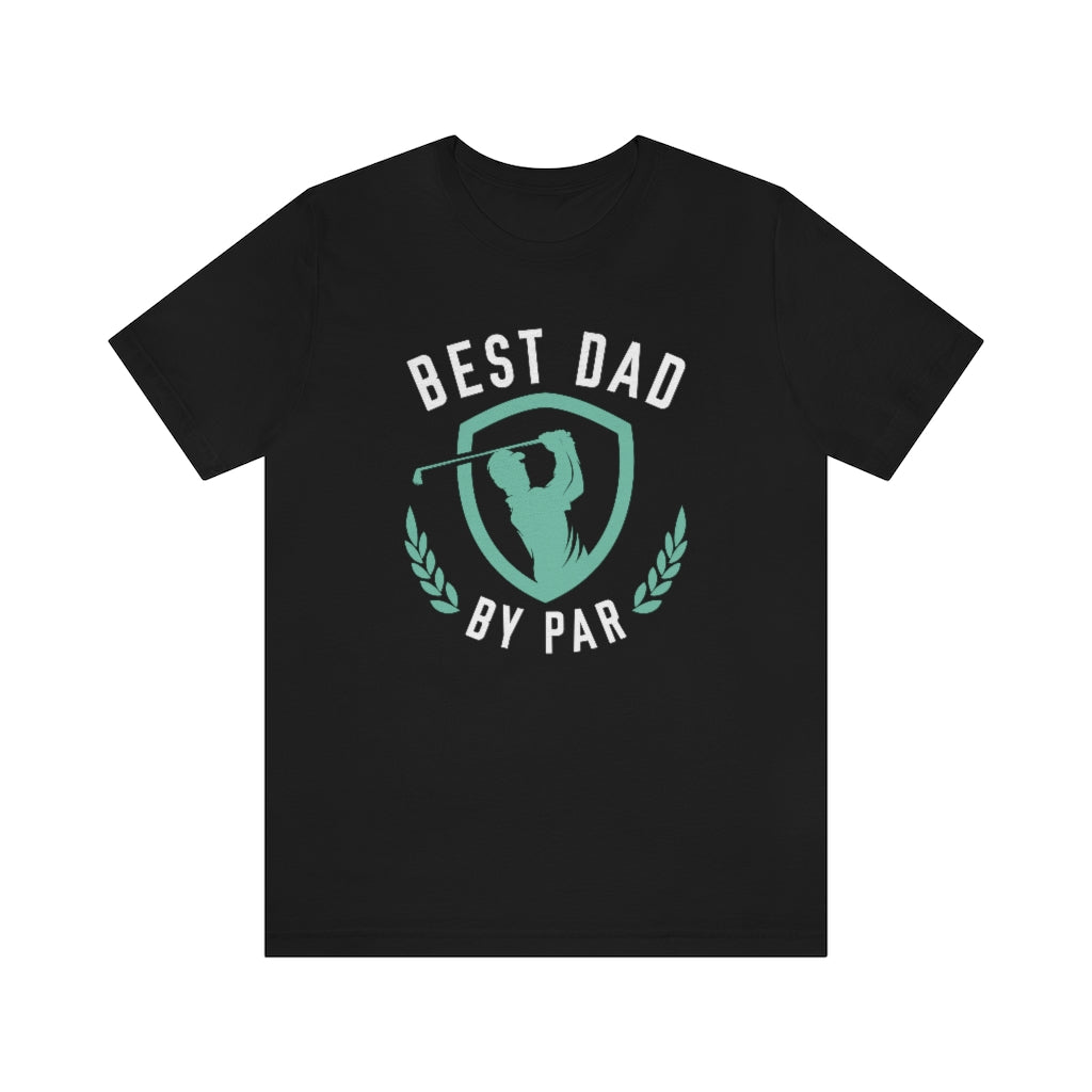 Best Dad By Par Unisex T-Shirt