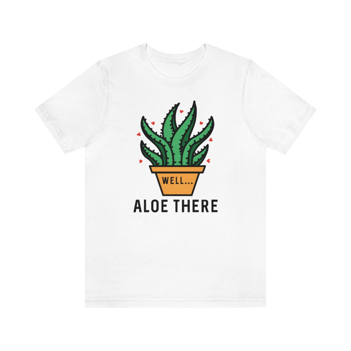 Well Aloe There Unisex T-Shirt