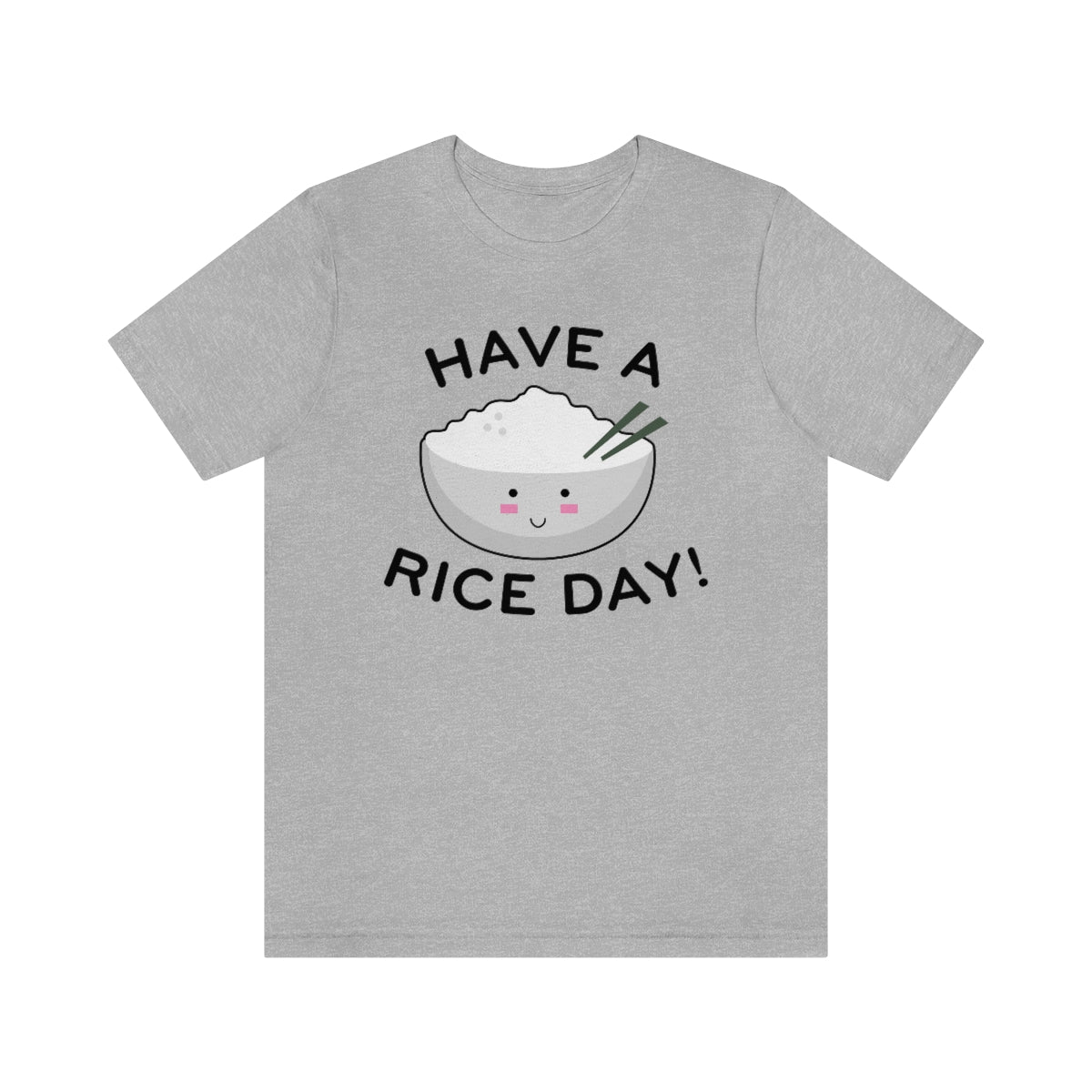 Have A Rice Day Unisex T-Shirt