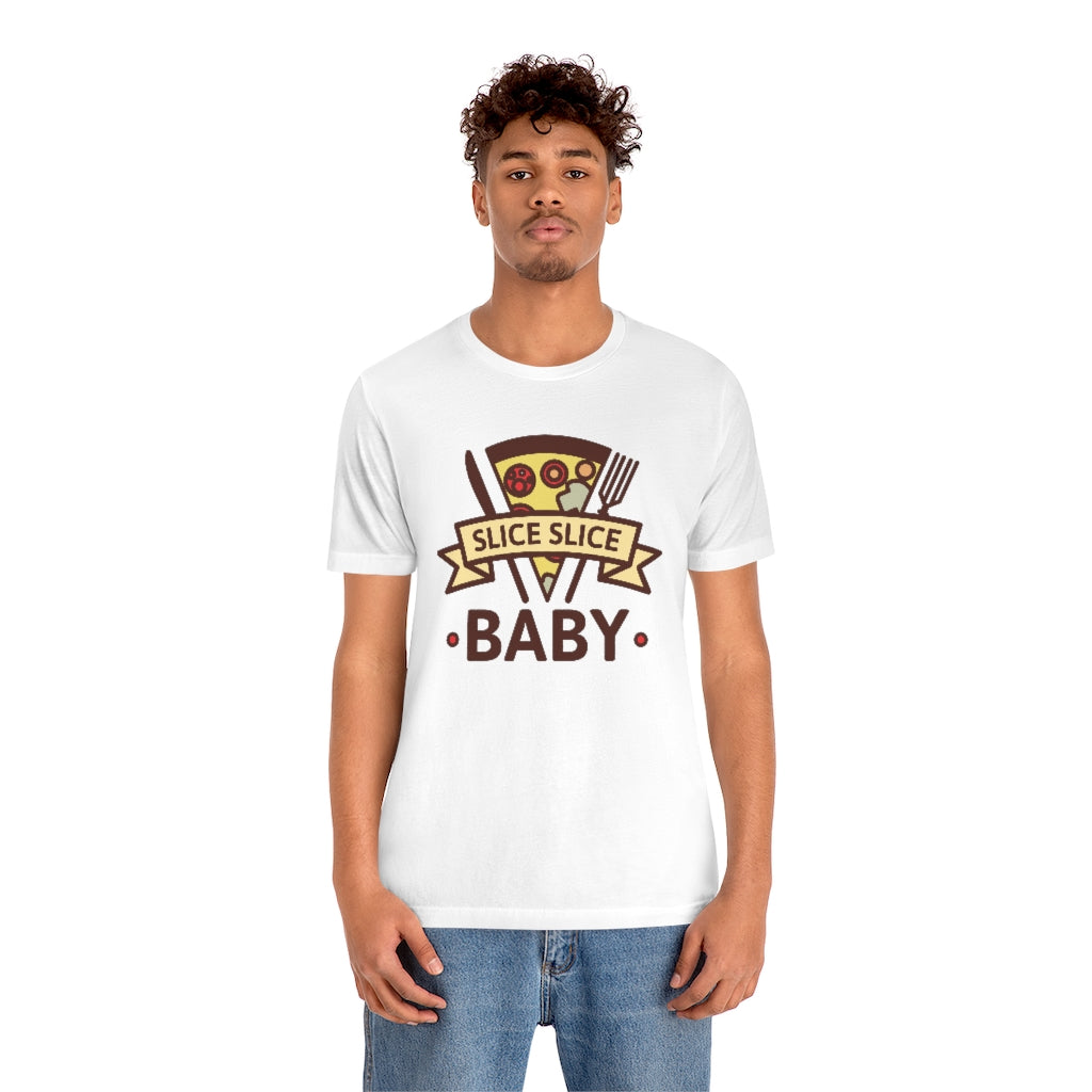 Slice Slice Baby Unisex T-Shirt