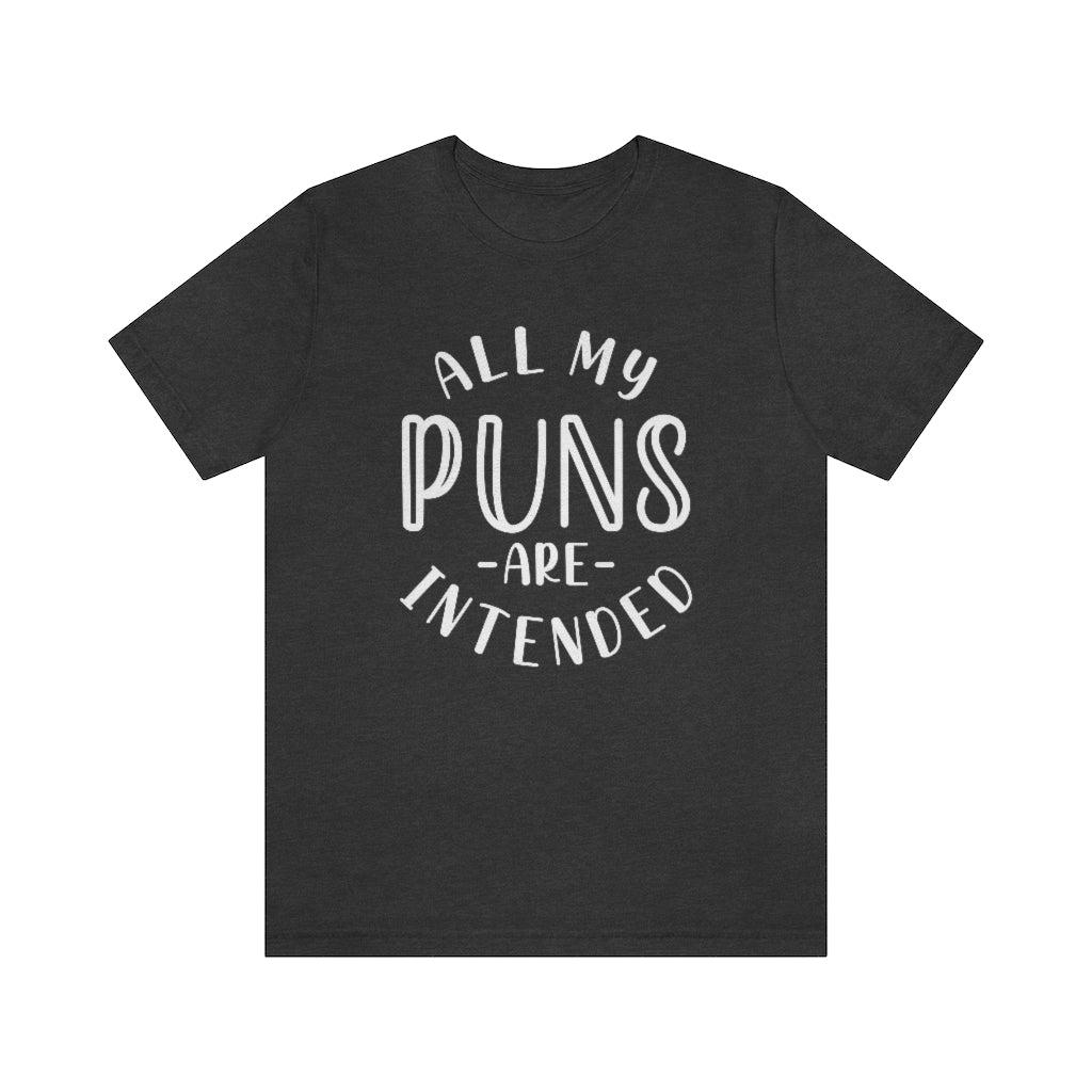 All My Puns Are Intended Unisex T-Shirt