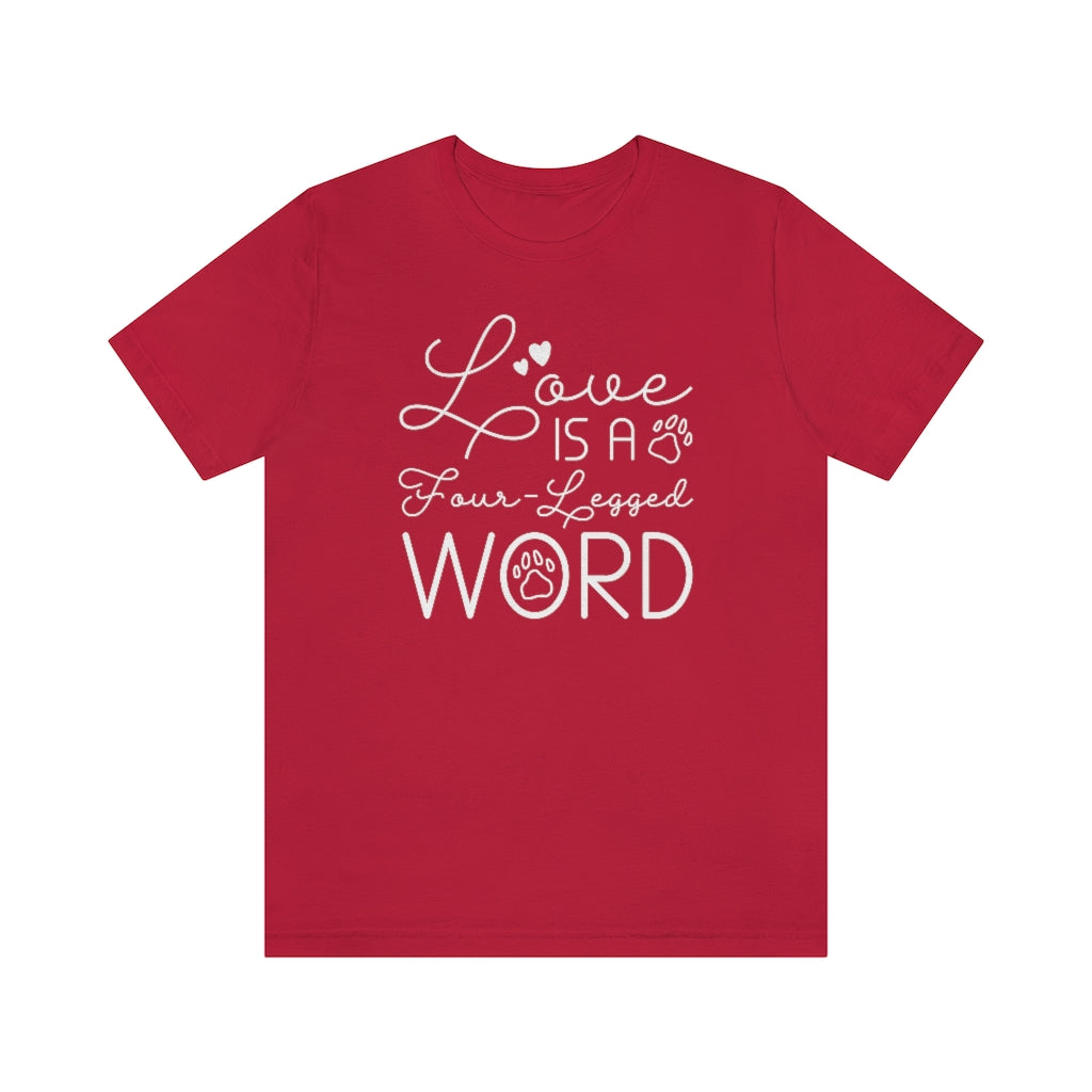 Love Is A Four-Legged Word Unisex T-Shirt