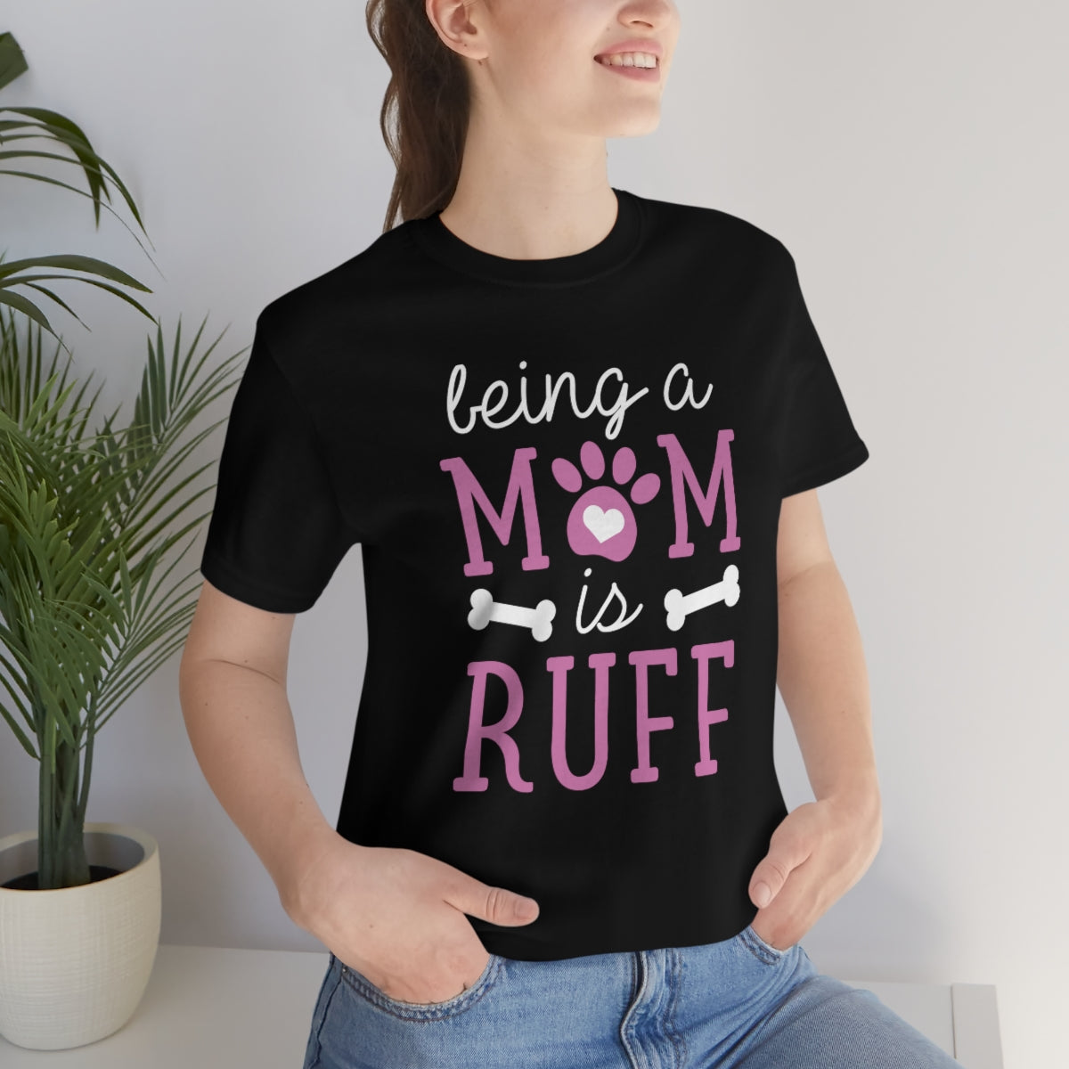 Being A Mom Is Ruff Unisex T-Shirt