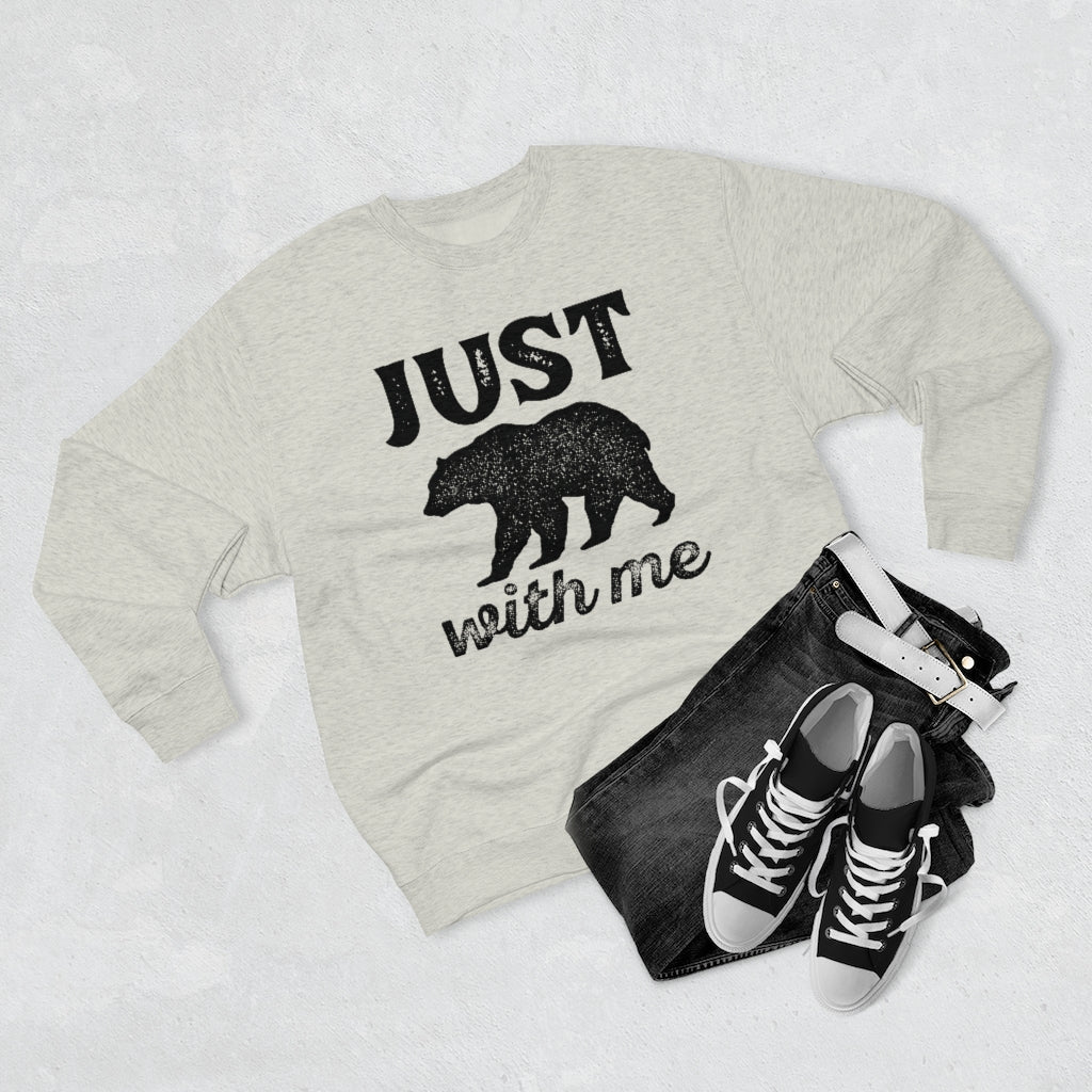 Just Bear With Me Unisex Sweatshirt