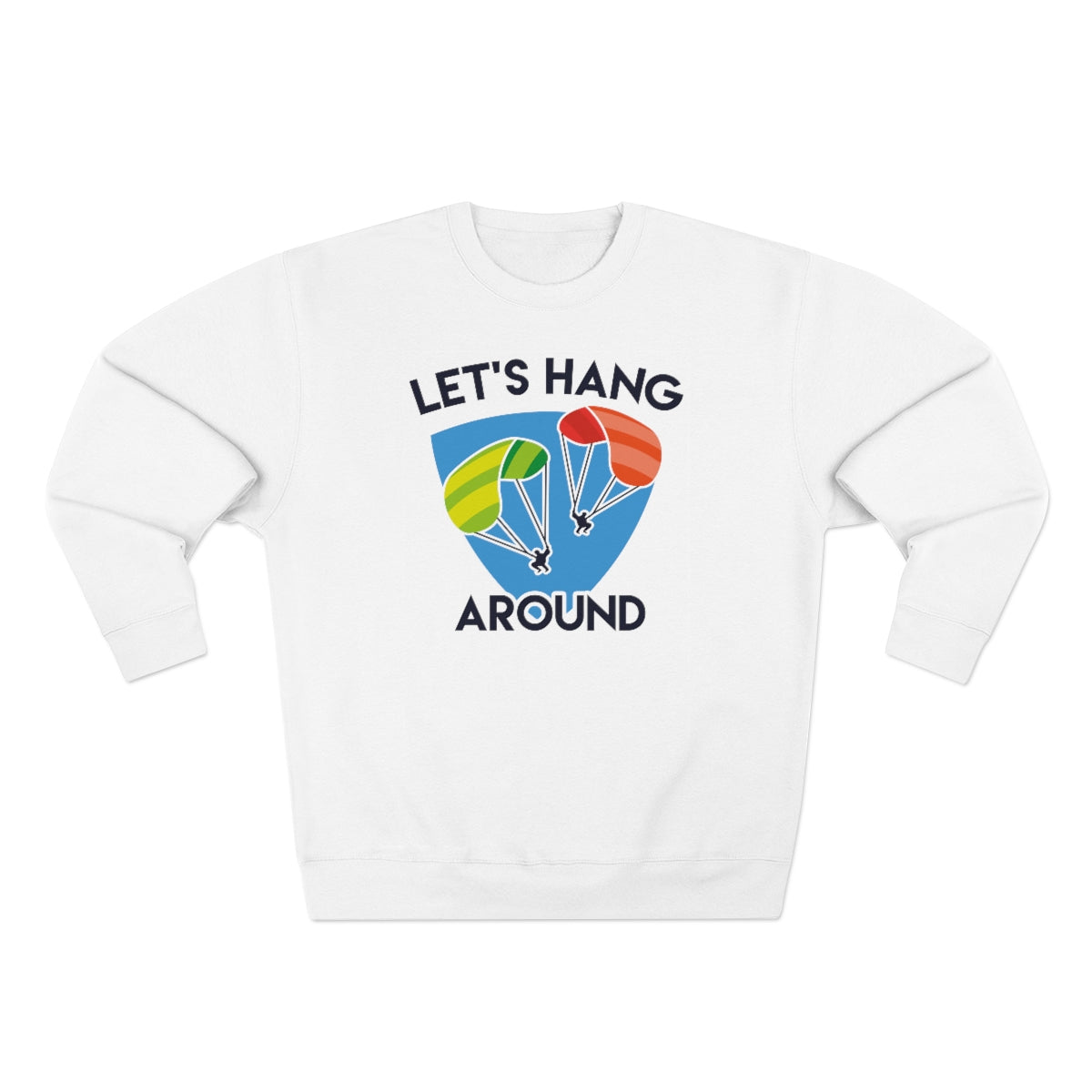 Let's Hang Around Unisex Sweatshirt