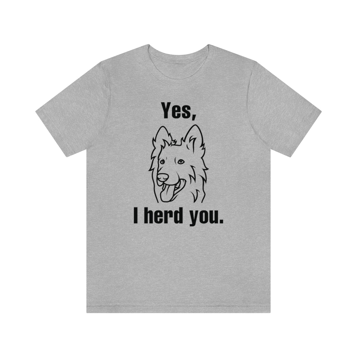 Yes I Herd You Unisex T-Shirt