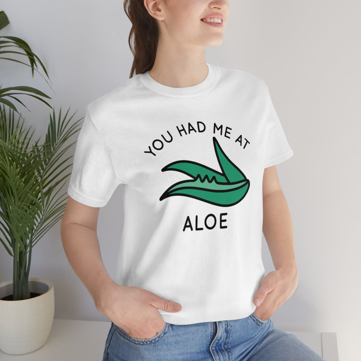 You Had Me At Aloe Unisex T-Shirt