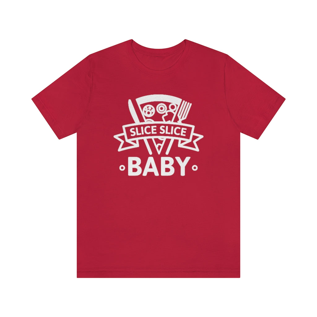 Slice Slice Baby Unisex T-Shirt