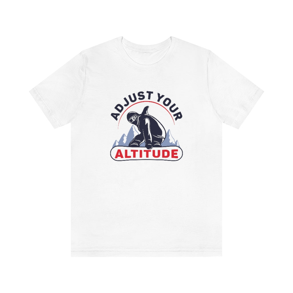 adjust your altitude unisex white t-shirt