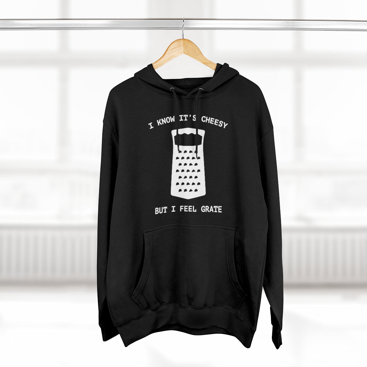 I Know It's Cheesy But I Feel Grate Unisex Hoodie