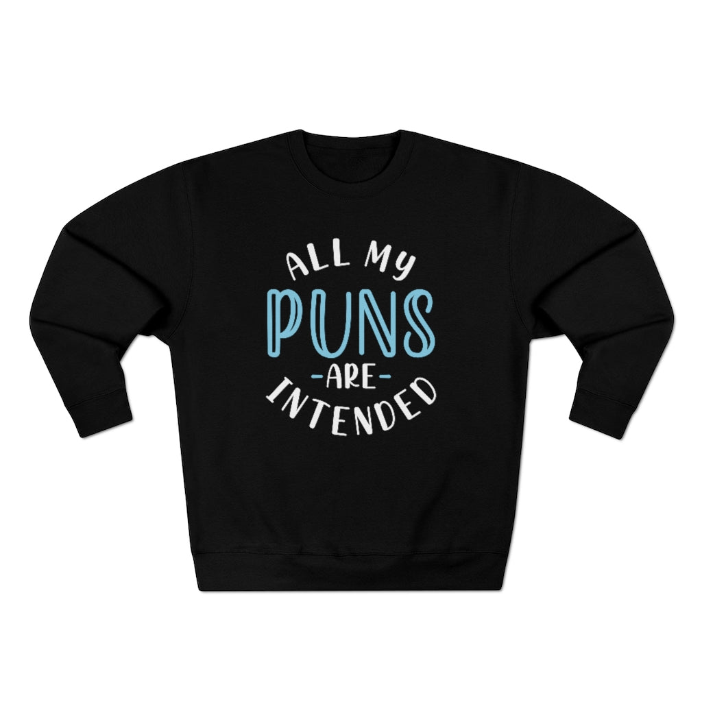 All My Puns Are Intended Unisex Sweatshirt