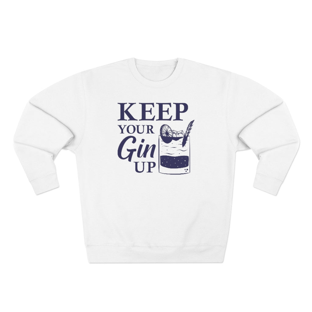 Keep Your Gin Up Unisex Sweatshirt