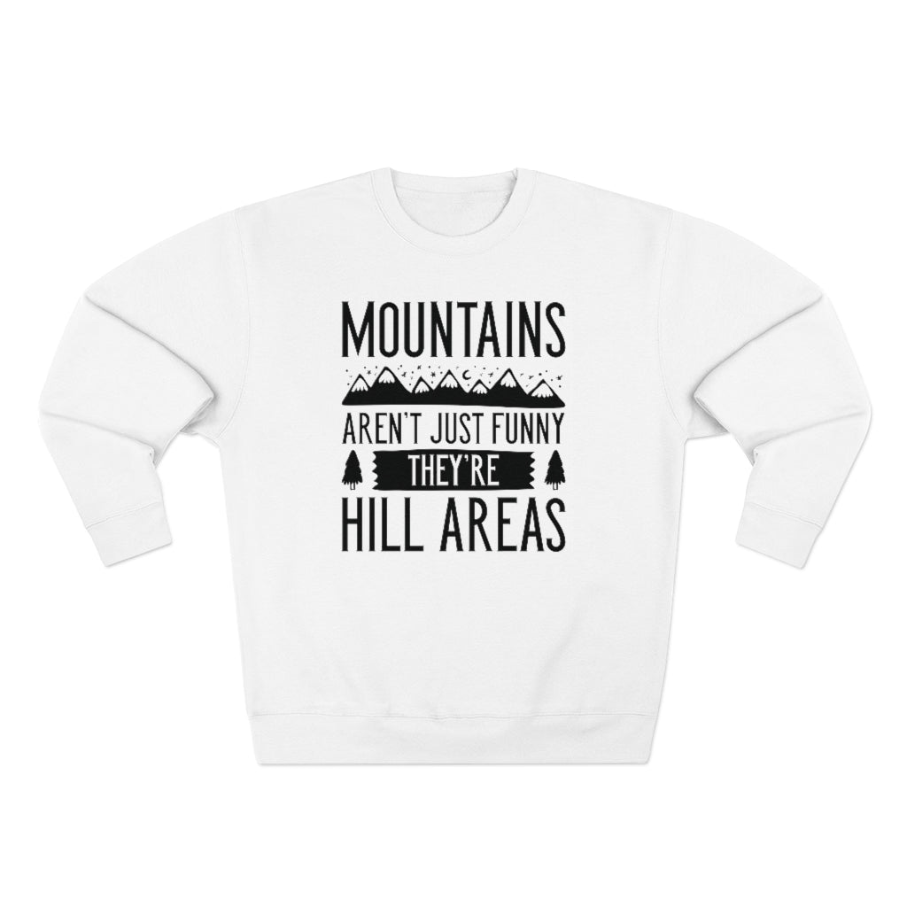 Mountains Aren't Just Funny They're Hill Areas Unisex Sweatshirt