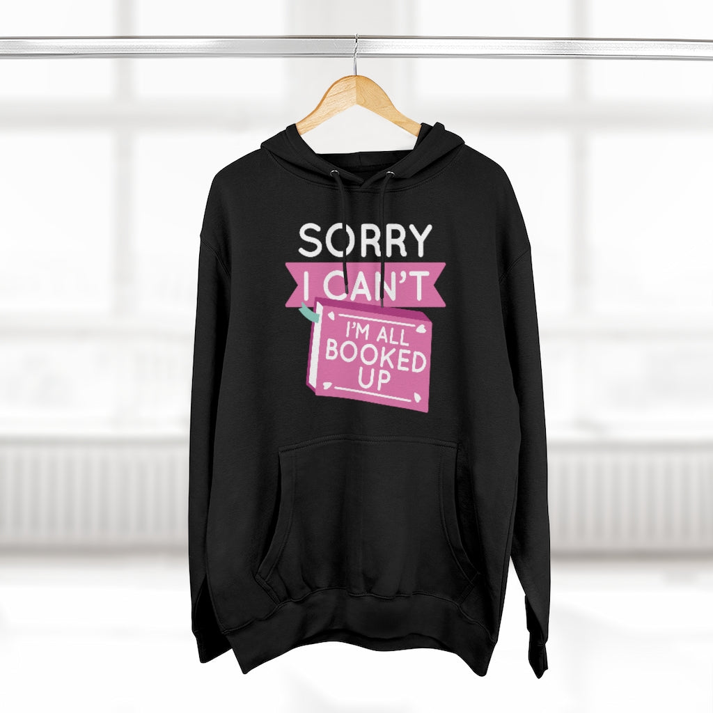 Sorry I Can't I'm All Booked Up Unisex Hoodie