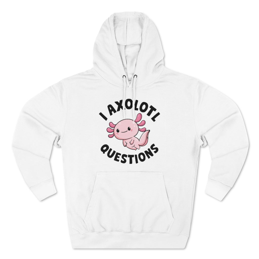 I Axolotl Questions Unisex Hoodie