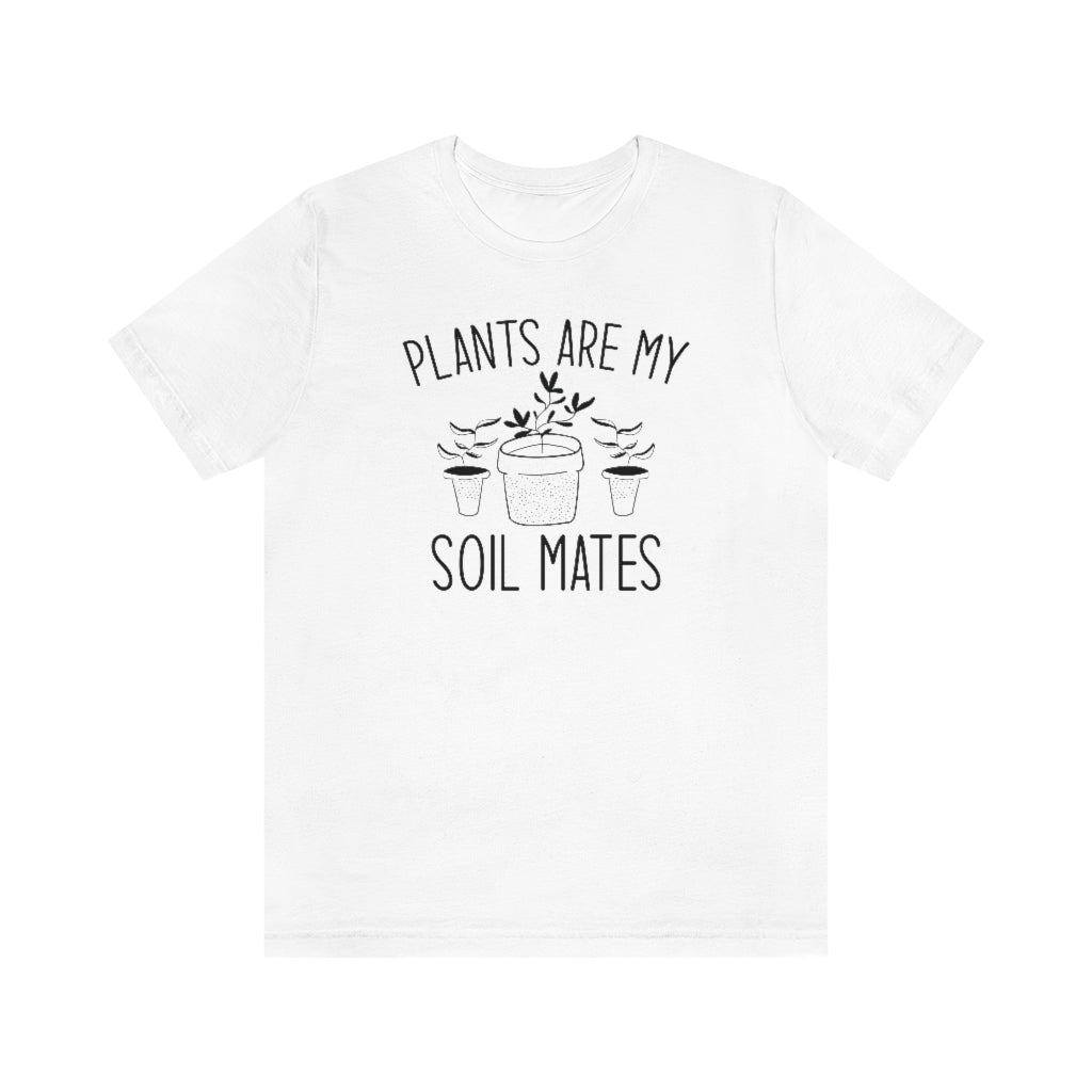 Plants Are My Soil Mates Unisex T-Shirt