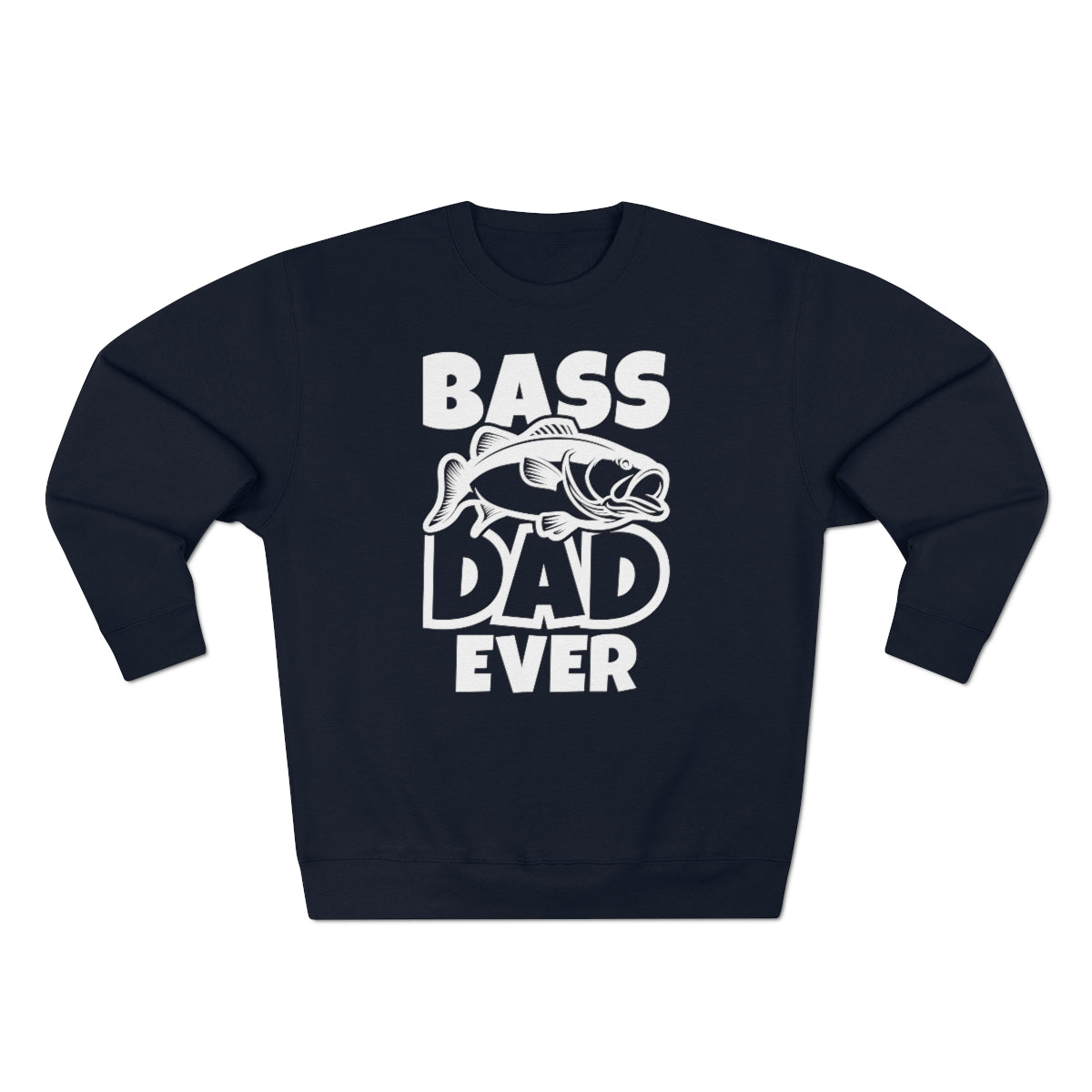 Bass Dad Ever Unisex Sweatshirt