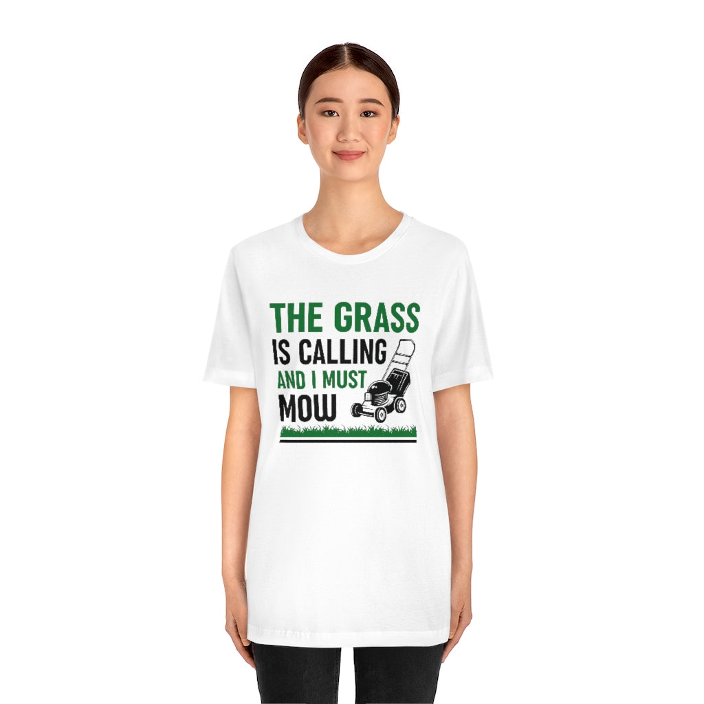 The Grass Is Calling And I Must Mow Unisex T-Shirt