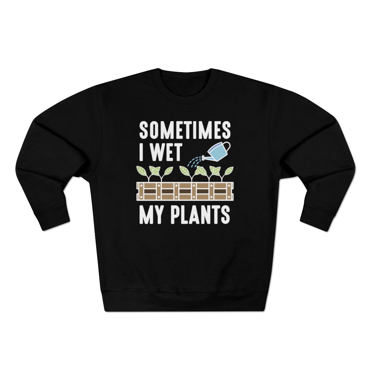 Sometimes I Wet My Plants Unisex Sweatshirt