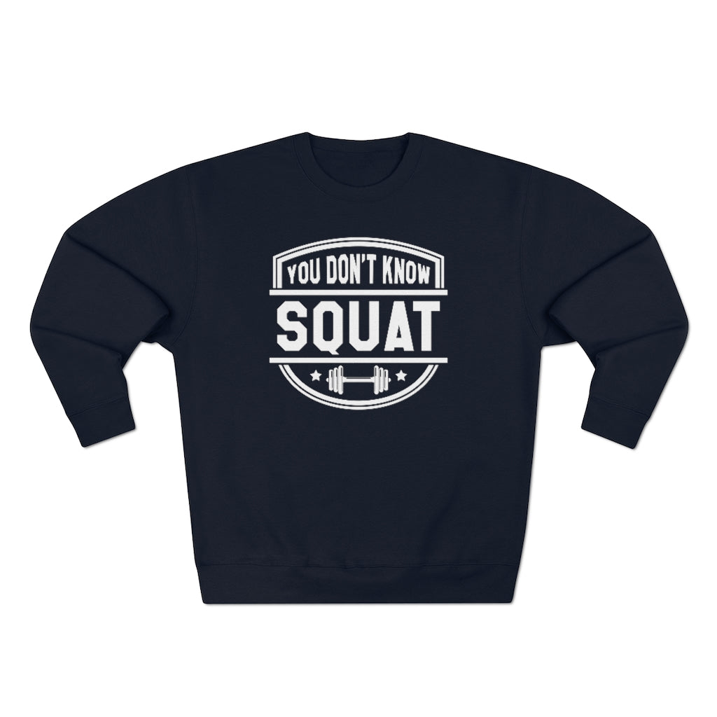 You Don't Know Squat Unisex Sweatshirt