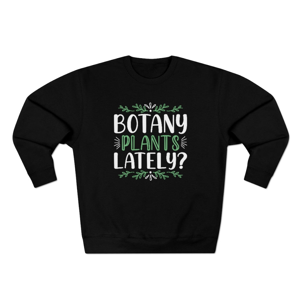 Botany Plants Lately Unisex Sweatshirt