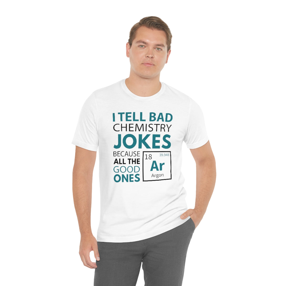 I Tell Bad Chemistry Jokes Because All The Good Ones Argon Unisex T-Shirt