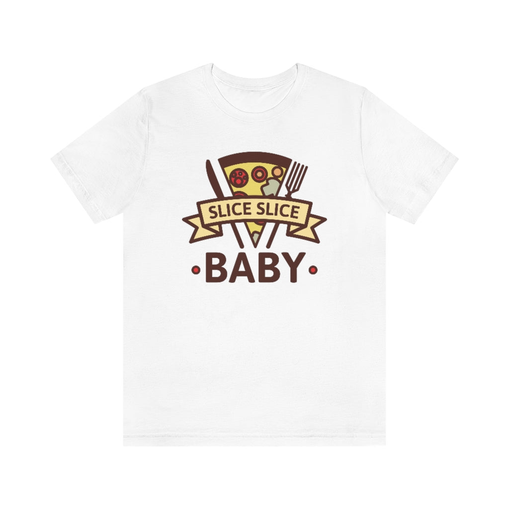 Slice Slice Baby Unisex T-Shirt