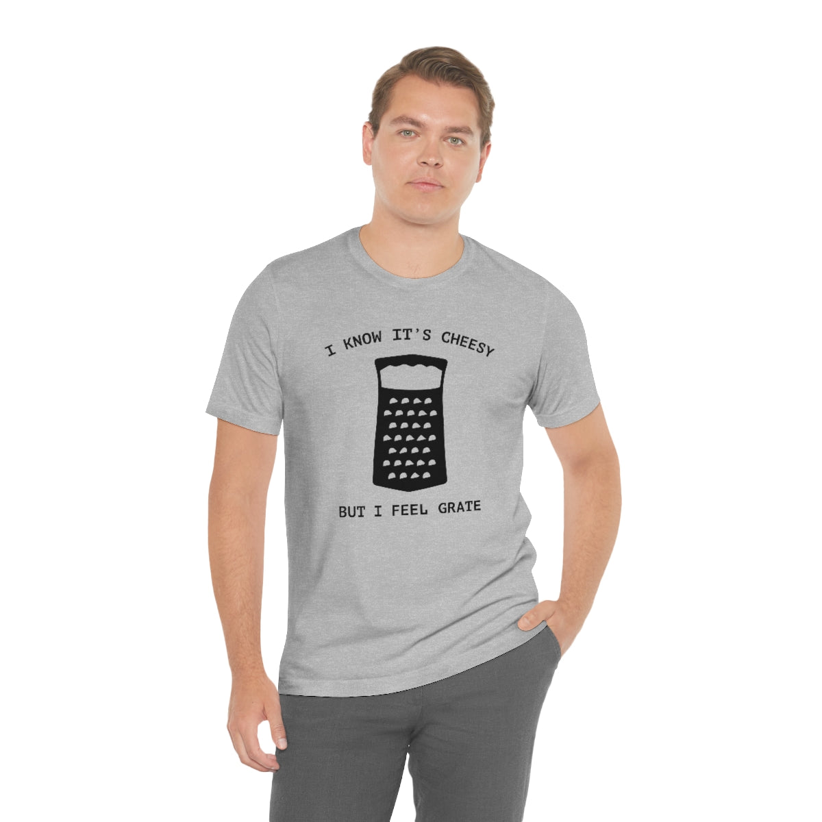 I Know It's Cheesy But I Feel Grate Unisex T-Shirt