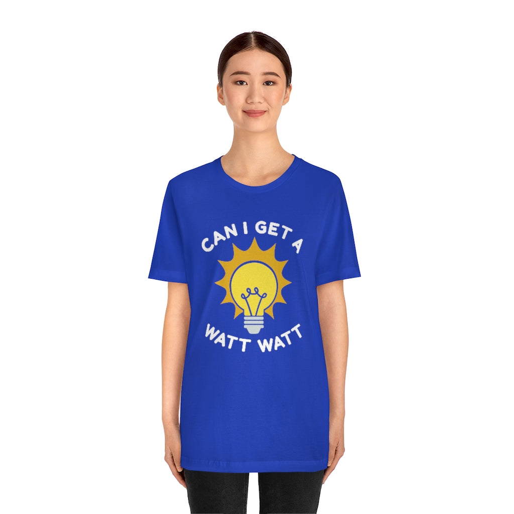 Can I Get A Watt Watt Unisex T-Shirt