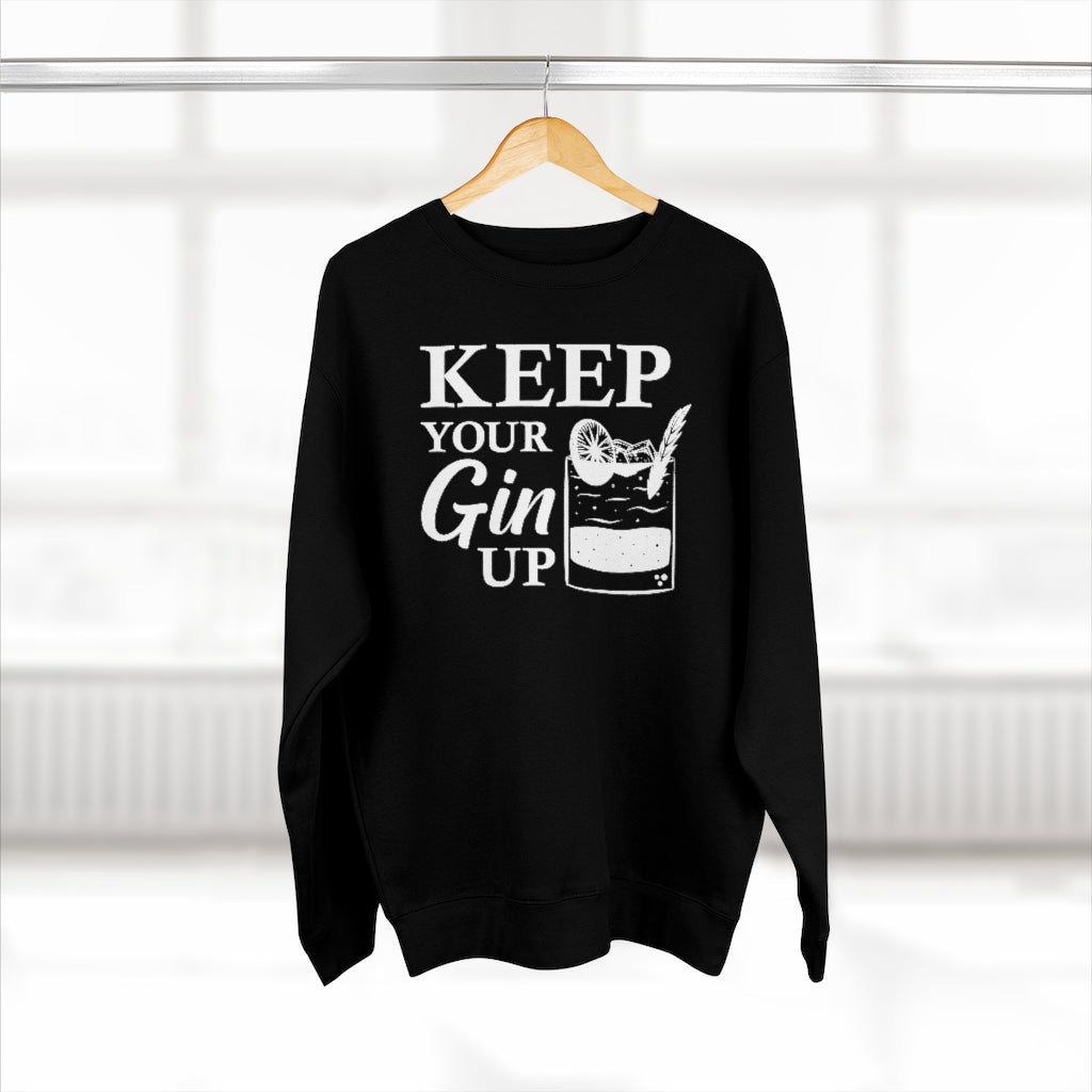 Keep Your Gin Up Unisex Sweatshirt