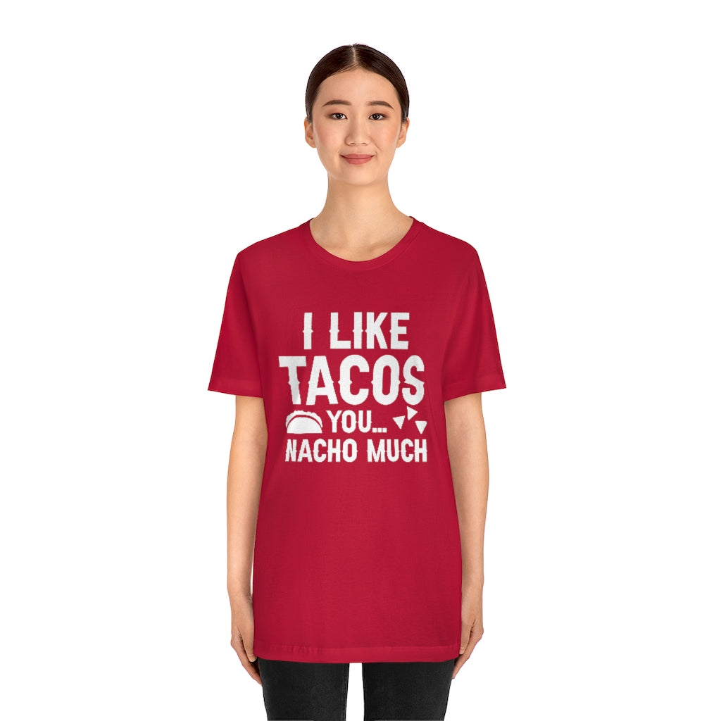 I Like Tacos You Nacho Much Unisex T-Shirt